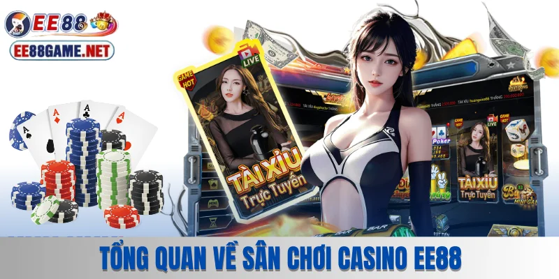Tổng quan về sân chơi casino EE88